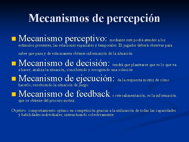 Mecanismos de percepción n Mecanismo perceptivo: mediante este podrá atender a los estímulos presentes,
