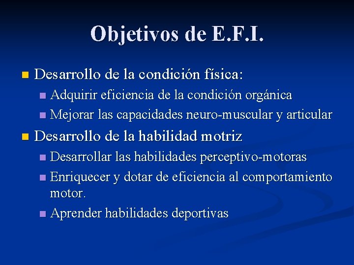Objetivos de E. F. I. n Desarrollo de la condición física: Adquirir eficiencia de