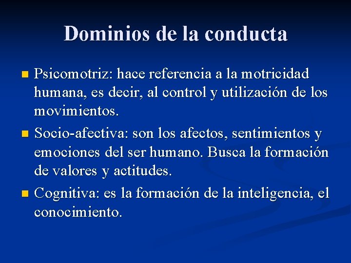 Dominios de la conducta Psicomotriz: hace referencia a la motricidad humana, es decir, al