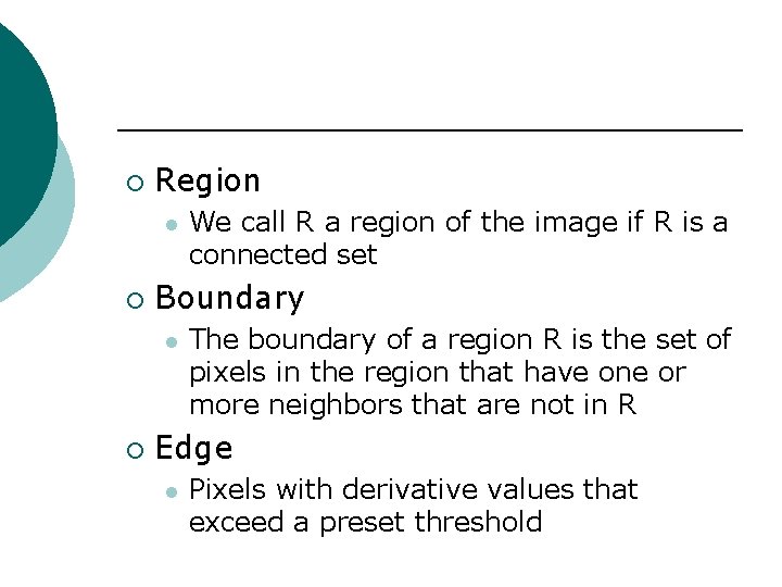 ¡ Region l ¡ Boundary l ¡ We call R a region of the