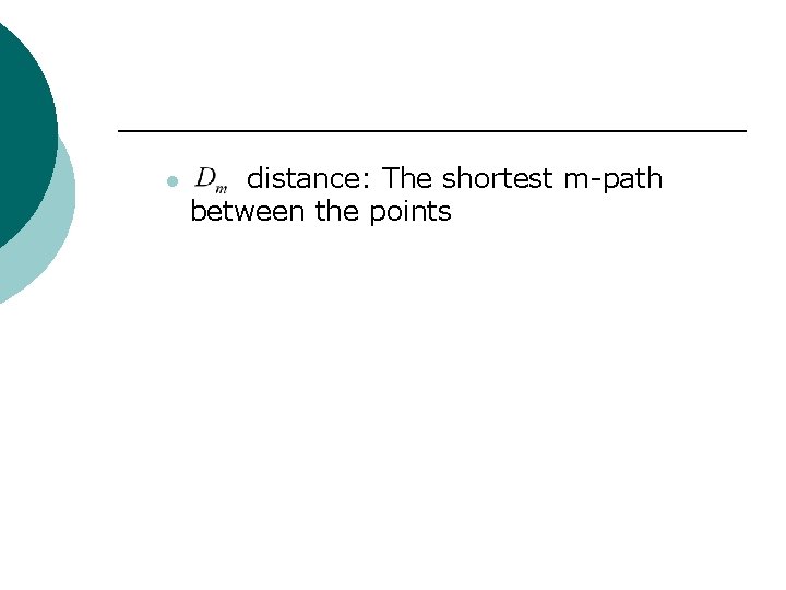 l distance: The shortest m-path between the points 