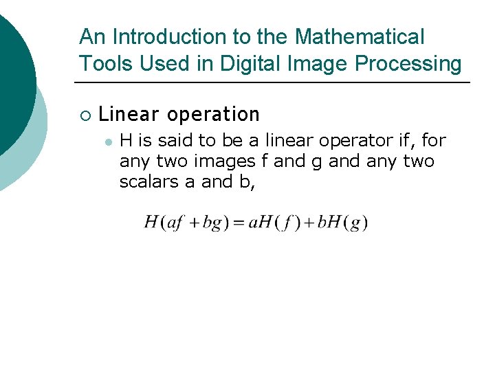 An Introduction to the Mathematical Tools Used in Digital Image Processing ¡ Linear operation