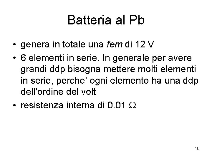 Batteria al Pb • genera in totale una fem di 12 V • 6