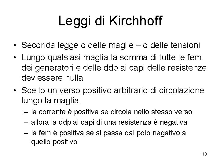 Leggi di Kirchhoff • Seconda legge o delle maglie – o delle tensioni •