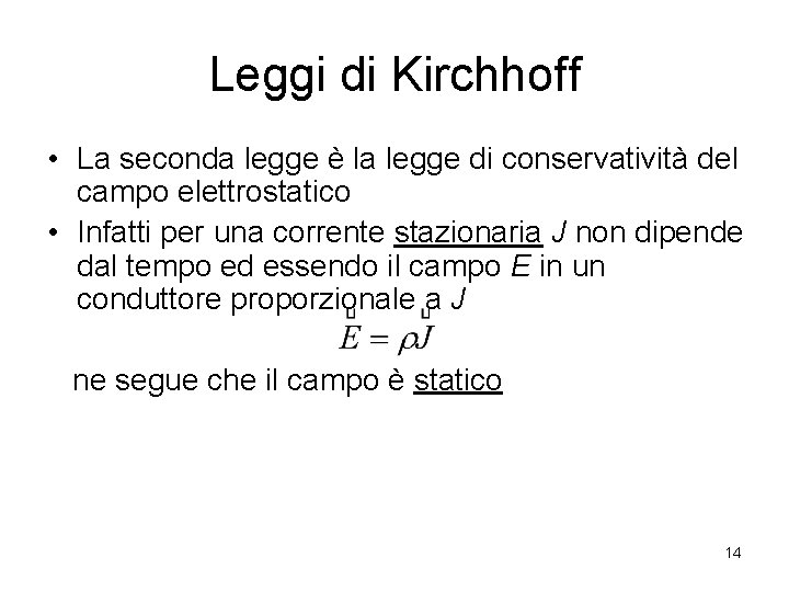 Leggi di Kirchhoff • La seconda legge è la legge di conservatività del campo