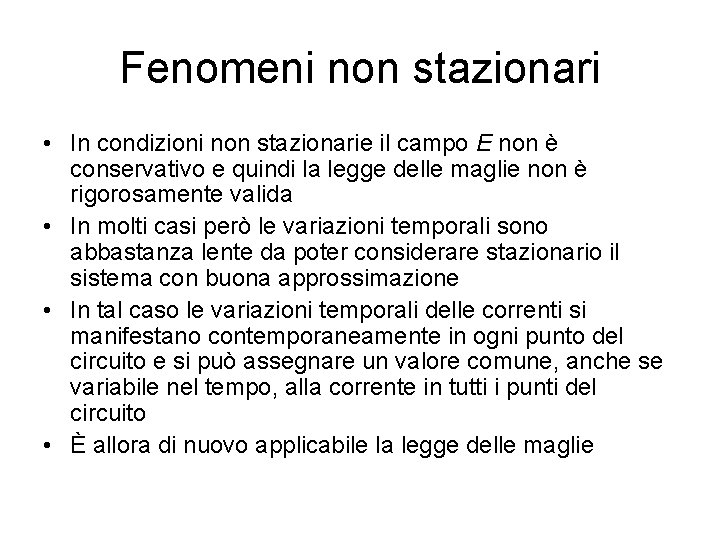 Fenomeni non stazionari • In condizioni non stazionarie il campo E non è conservativo