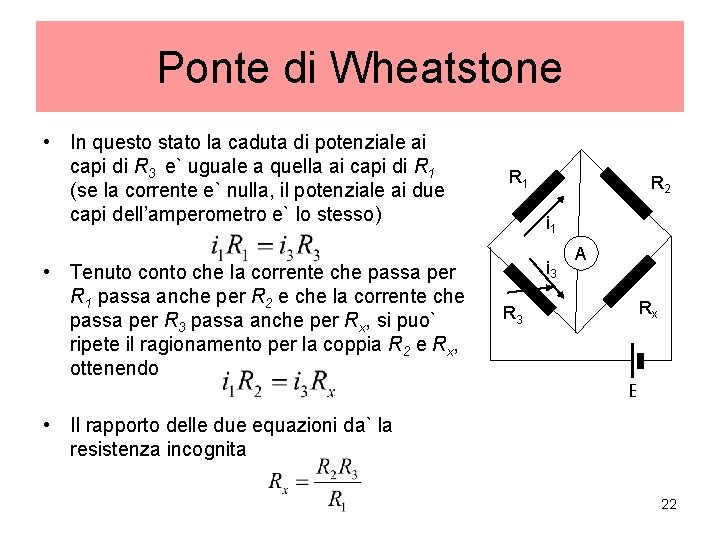 Ponte di Wheatstone • In questo stato la caduta di potenziale ai capi di