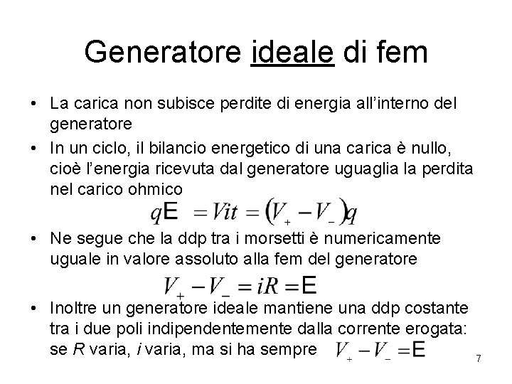 Generatore ideale di fem • La carica non subisce perdite di energia all’interno del