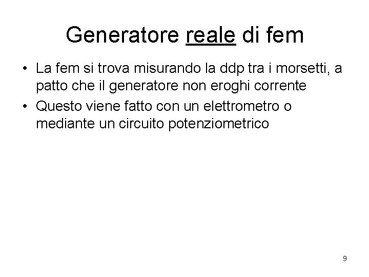 Generatore reale di fem • La fem si trova misurando la ddp tra i