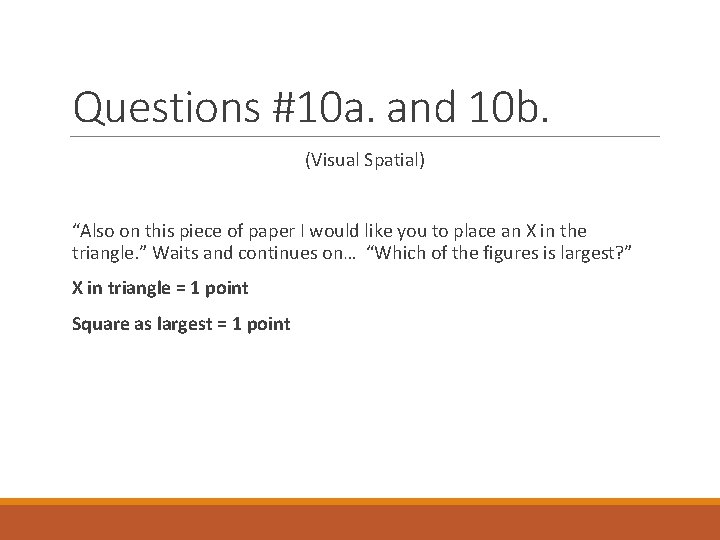 Questions #10 a. and 10 b. (Visual Spatial) “Also on this piece of paper