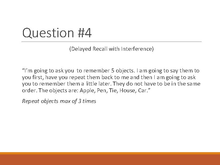 Question #4 (Delayed Recall with Interference) “I’m going to ask you to remember 5