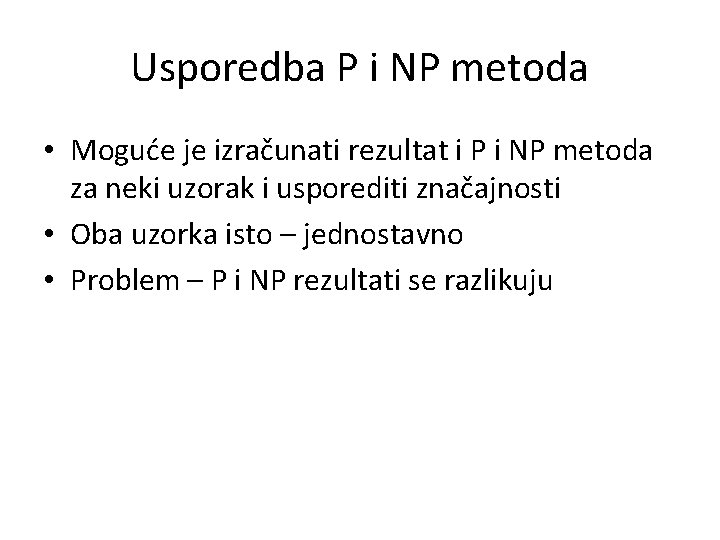 Usporedba P i NP metoda • Moguće je izračunati rezultat i P i NP