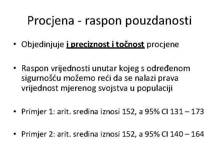 Procjena - raspon pouzdanosti • Objedinjuje i preciznost i točnost procjene • Raspon vrijednosti