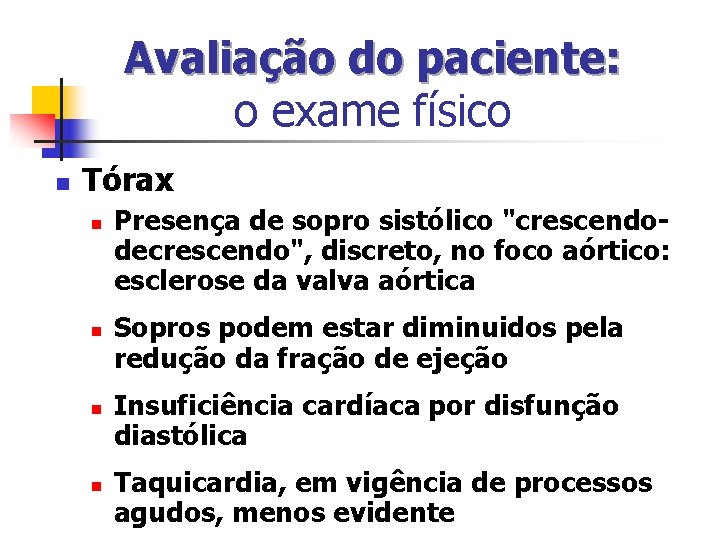 Avaliação do paciente: o exame físico n Tórax n n Presença de sopro sistólico Avaliação do paciente: o exame físico n Tórax n n Presença de sopro sistólico