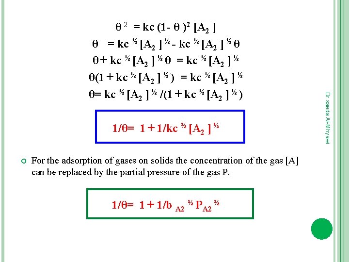 1/θ= 1 + 1/kc ½ [A 2 ] ½ For the adsorption of gases