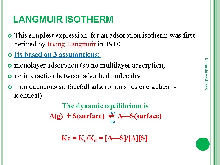 LANGMUIR ISOTHERM This simplest expression for an adsorption isotherm was first derived by Irving
