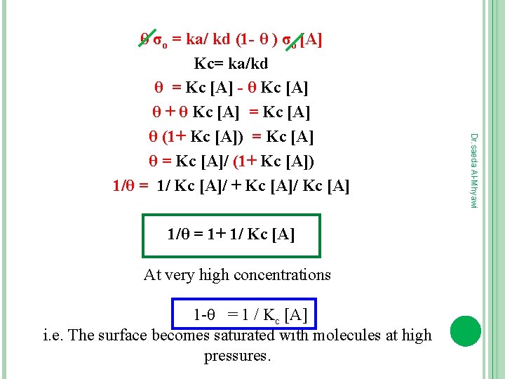1/θ = 1+ 1/ Kc [A] At very high concentrations 1 -θ = 1