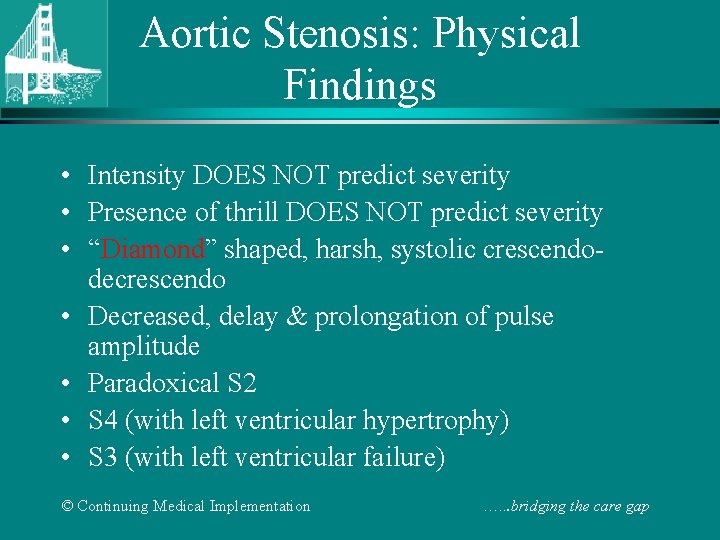 Aortic Stenosis: Physical Findings • Intensity DOES NOT predict severity • Presence of thrill