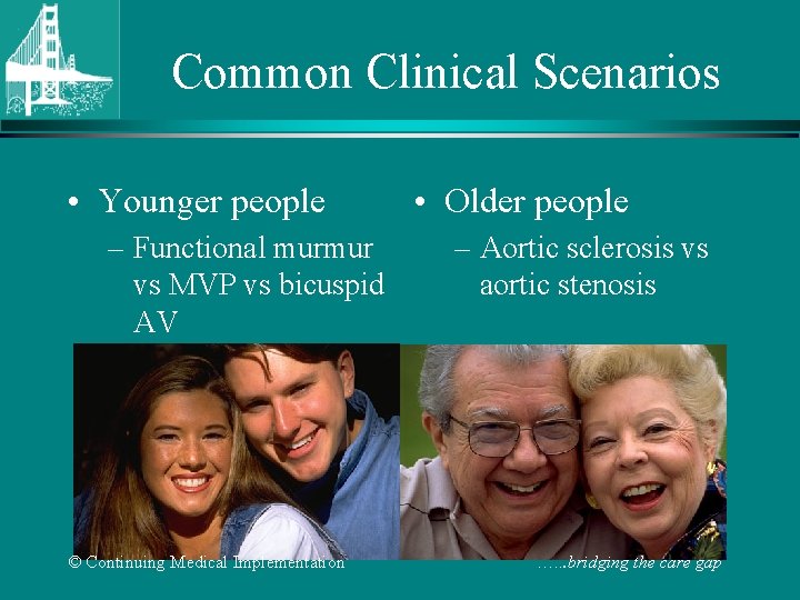Common Clinical Scenarios • Younger people – Functional murmur vs MVP vs bicuspid AV