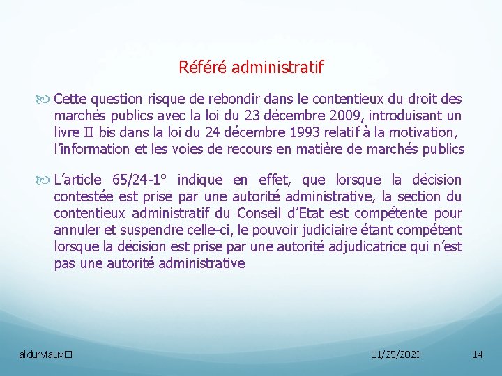 Référé administratif Cette question risque de rebondir dans le contentieux du droit des marchés