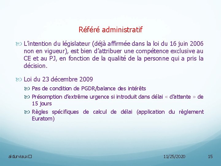 Référé administratif L’intention du législateur (déjà affirmée dans la loi du 16 juin 2006