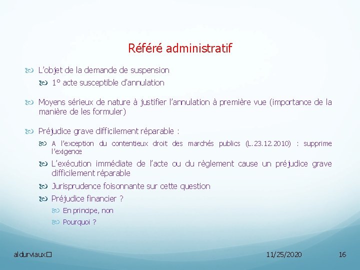 Référé administratif L’objet de la demande de suspension 1° acte susceptible d’annulation Moyens sérieux