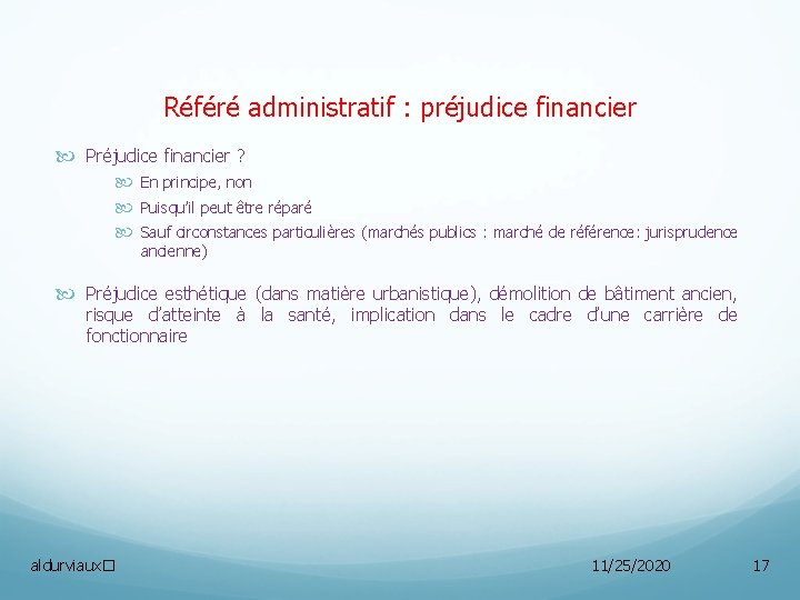 Référé administratif : préjudice financier Préjudice financier ? En principe, non Puisqu’il peut être