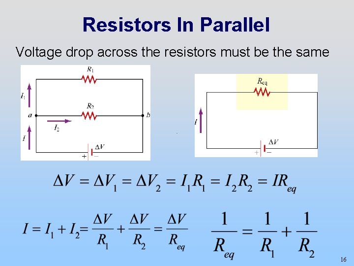 Resistors In Parallel Voltage drop across the resistors must be the same 16 