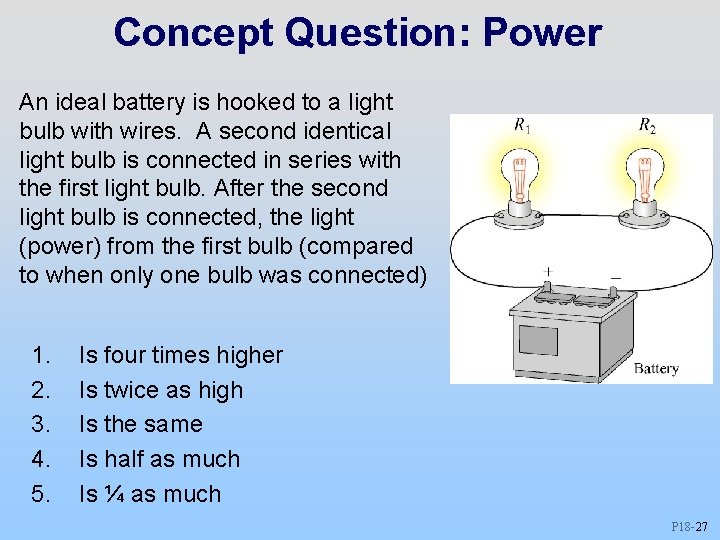 Concept Question: Power An ideal battery is hooked to a light bulb with wires.