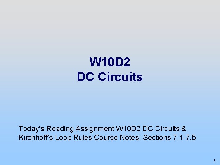 W 10 D 2 DC Circuits Today’s Reading Assignment W 10 D 2 DC