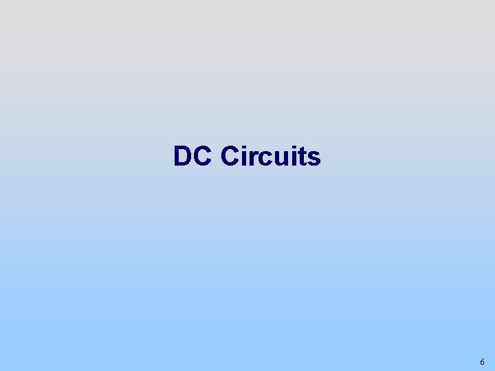 DC Circuits 6 