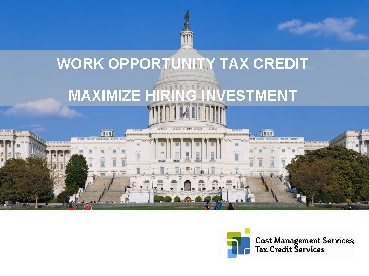 WORK OPPORTUNITY TAX CREDIT MAXIMIZE HIRING INVESTMENT © 2015 RSM US LLP. All Rights