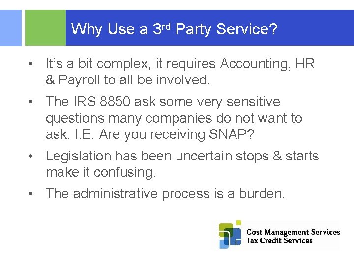  Why Use a 3 rd Party Service? • It’s a bit complex, it