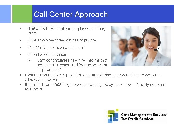 Call Center Approach § 1 -800 # with Minimal burden placed on hiring staff