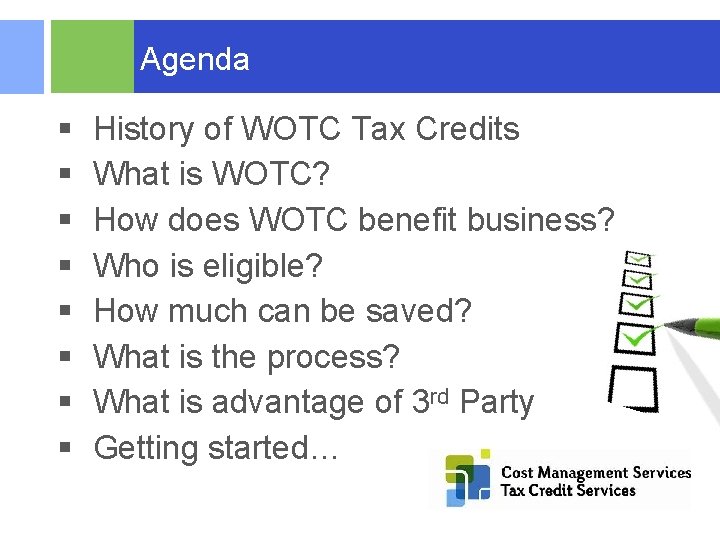 Agenda § § § § History of WOTC Tax Credits What is WOTC? How