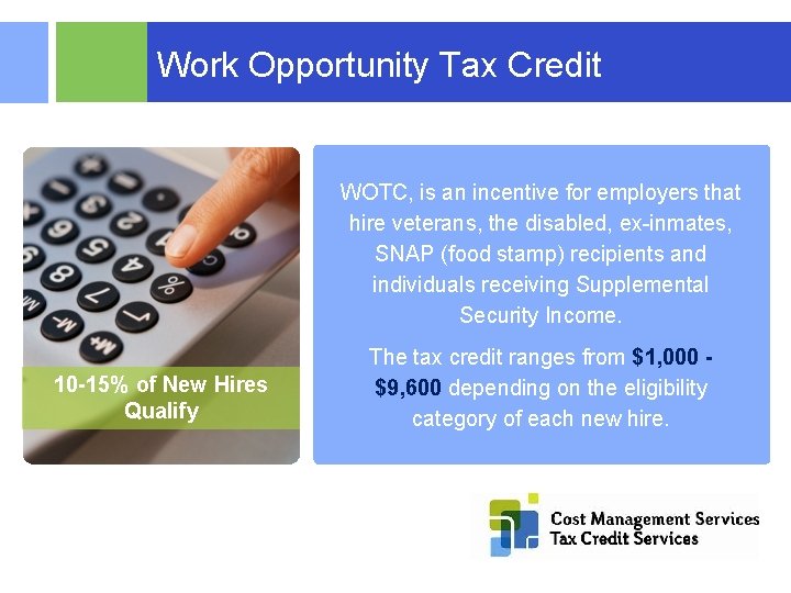 Work Opportunity Tax Credit WOTC, is an incentive for employers that hire veterans, the