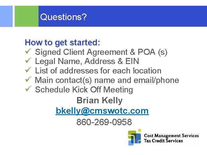Questions? How to get started: ü Signed Client Agreement & POA (s) ü Legal
