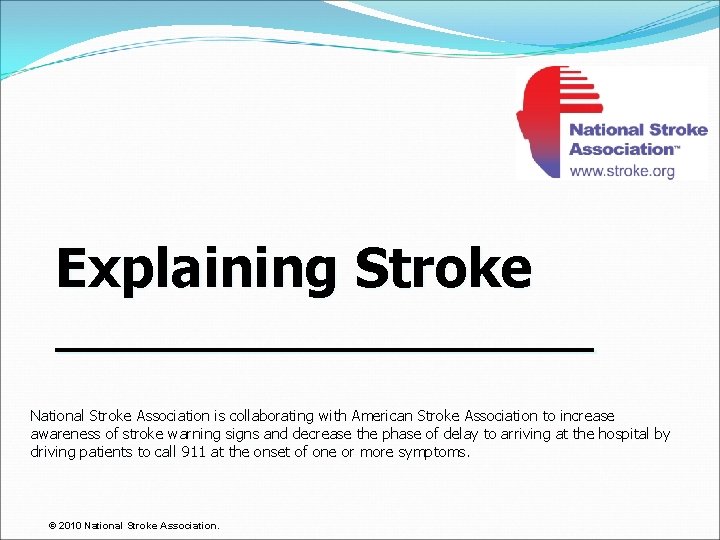 Explaining Stroke _________ National Stroke Association is collaborating with American Stroke Association to increase