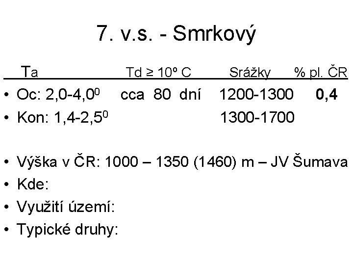 7. v. s. - Smrkový Ta Td ≥ 10º C • Oc: 2, 0