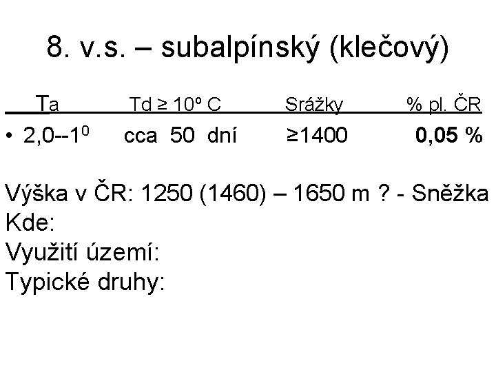 8. v. s. – subalpínský (klečový) Ta • 2, 0 --10 Td ≥ 10º