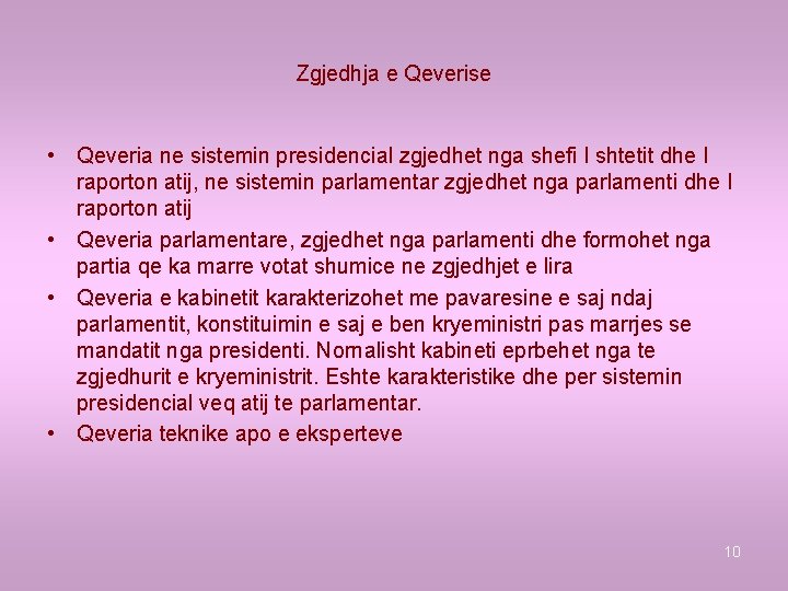 Zgjedhja e Qeverise • Qeveria ne sistemin presidencial zgjedhet nga shefi I shtetit dhe