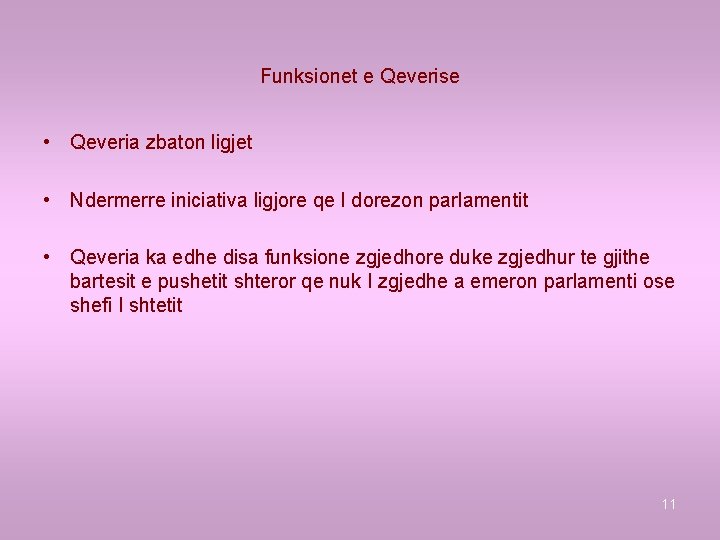 Funksionet e Qeverise • Qeveria zbaton ligjet • Ndermerre iniciativa ligjore qe I dorezon