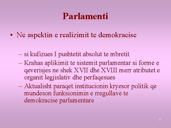 Parlamenti • Ne aspektin e realizimit te demokracise – si kufizues I pushtetit absolut