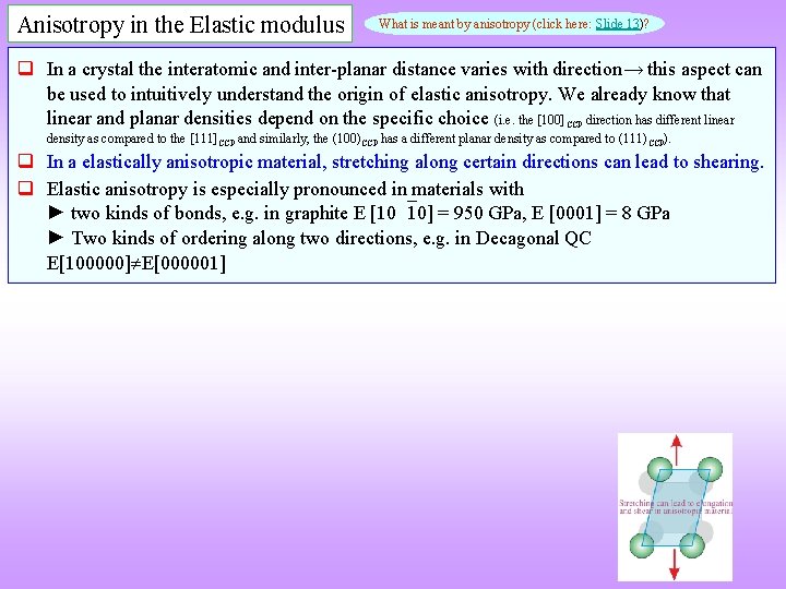 Anisotropy in the Elastic modulus What is meant by anisotropy (click here: Slide 13)?