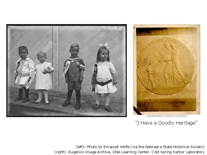 “I Have a Goodly Heritage” (left): Photo by Emanuel Wolfe (via the Nebraska State