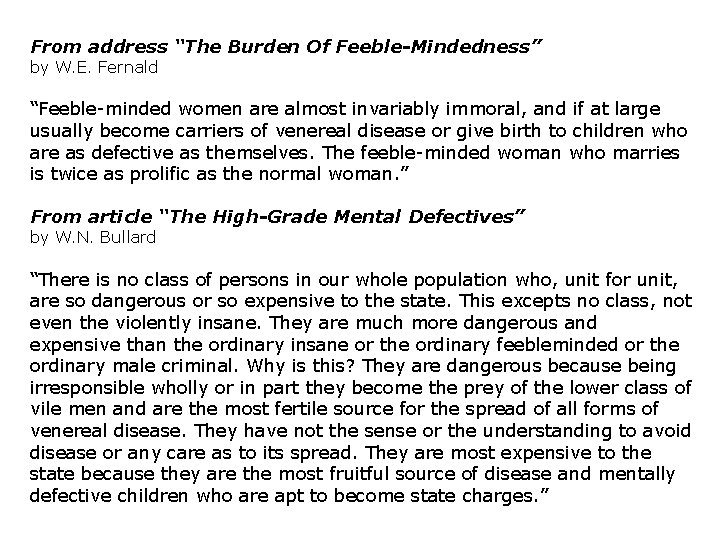 From address “The Burden Of Feeble-Mindedness” by W. E. Fernald “Feeble-minded women are almost