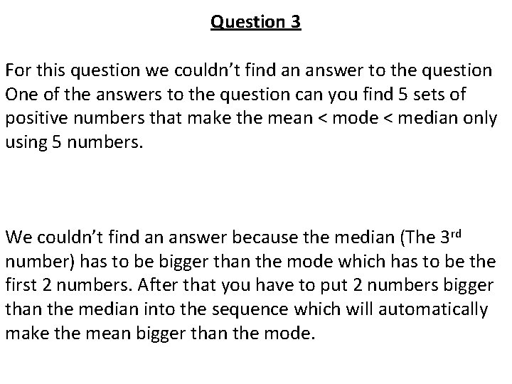 Question 3 For this question we couldn’t find an answer to the question One