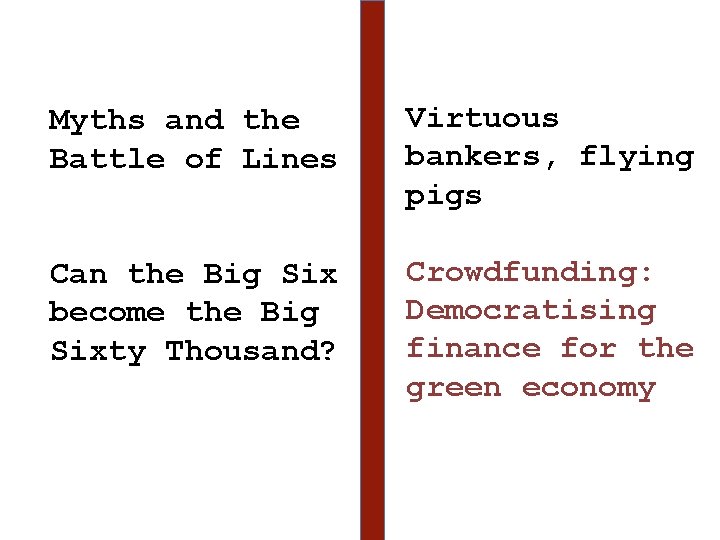 Myths and the Battle of Lines Virtuous bankers, flying pigs Can the Big Six