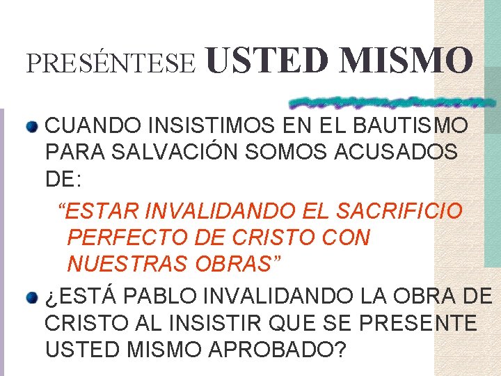 PRESÉNTESE USTED MISMO CUANDO INSISTIMOS EN EL BAUTISMO PARA SALVACIÓN SOMOS ACUSADOS DE: “ESTAR PRESÉNTESE USTED MISMO CUANDO INSISTIMOS EN EL BAUTISMO PARA SALVACIÓN SOMOS ACUSADOS DE: “ESTAR