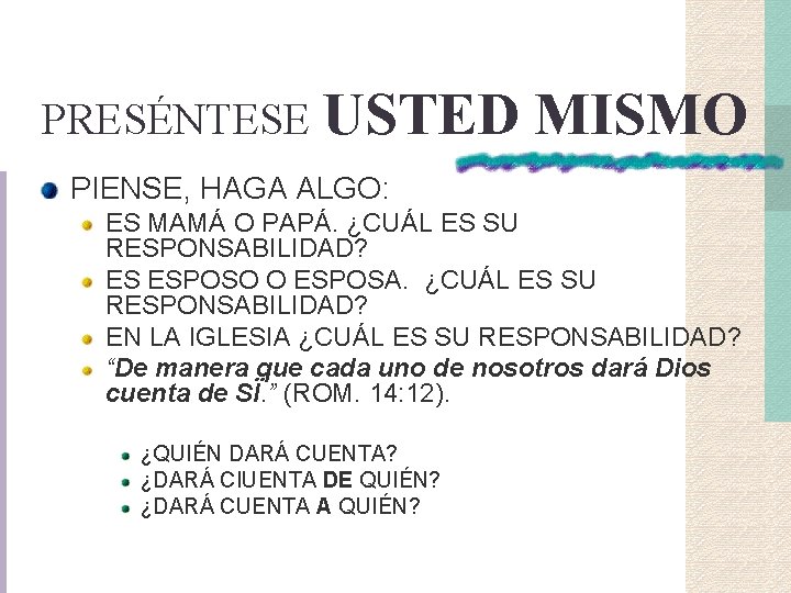 PRESÉNTESE USTED MISMO PIENSE, HAGA ALGO: ES MAMÁ O PAPÁ. ¿CUÁL ES SU RESPONSABILIDAD? PRESÉNTESE USTED MISMO PIENSE, HAGA ALGO: ES MAMÁ O PAPÁ. ¿CUÁL ES SU RESPONSABILIDAD?